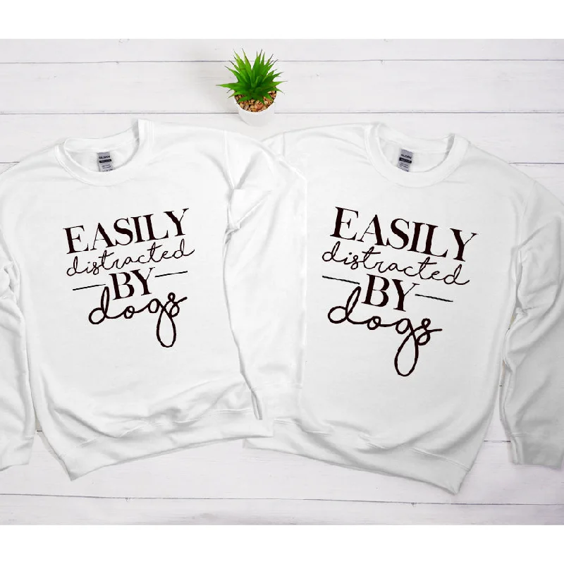 Huge Discounts Easily Distracted By Dogs Matching White Sweatshirts