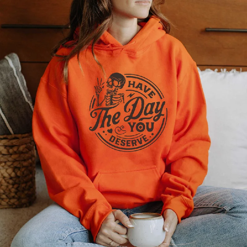Incredible Offers Have The Day You Deserve Womens Hoodies