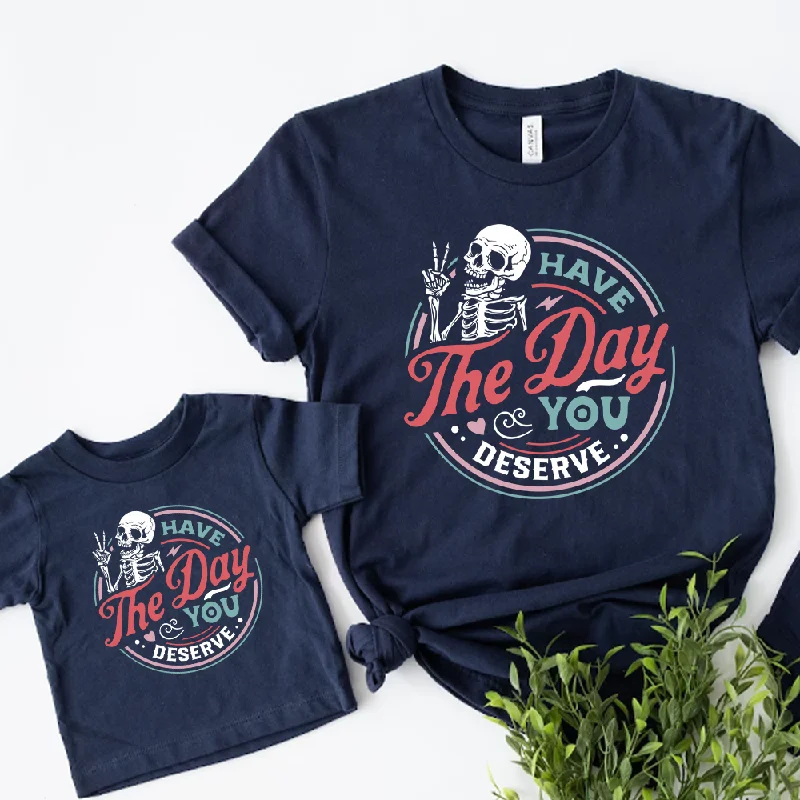 Special Promotion Have The Day You Deserve Mum & Kid Matching T-shirts